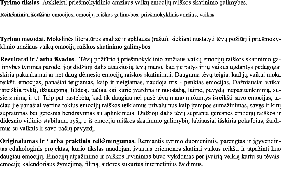 Tyrimo tikslas  Atskleisti priešmokyklinio amžiaus vaikų emocijų raiškos skatinimo galimybes  Reikšminiai žodžiai: em   