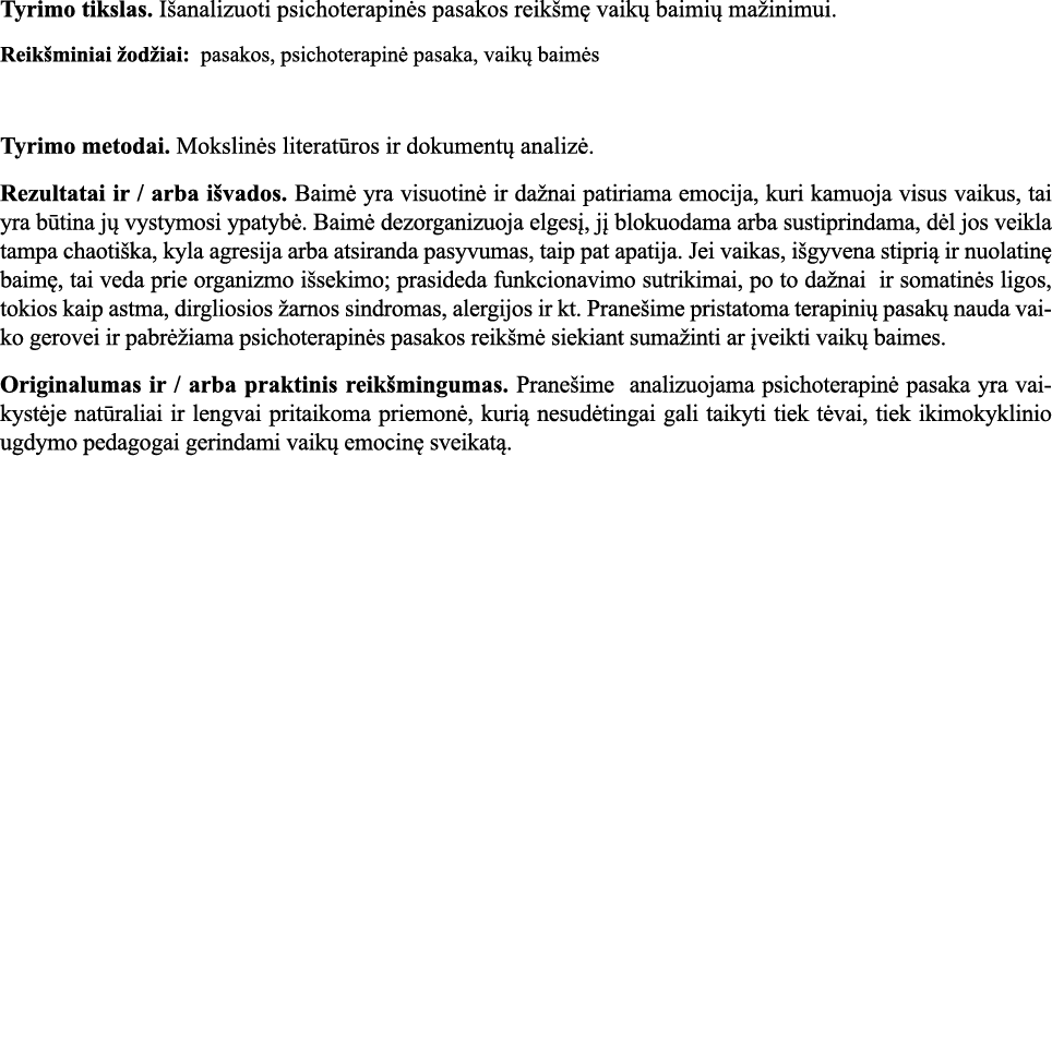 Tyrimo tikslas  Išanalizuoti psichoterapinės pasakos reikšmę vaikų baimių mažinimui  Reikšminiai žodžiai: pasakos, ps   