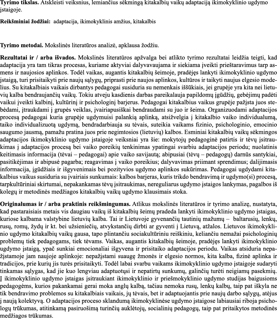 Tyrimo tikslas  Atskleisti veiksnius, lemiančius sėkmingą kitakalbių vaikų adaptaciją ikimokyklinio ugdymo įstaigoje    