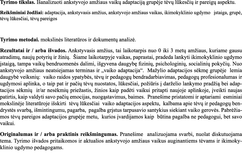 Tyrimo tikslas  Išanalizuoti ankstyvojo amžiaus vaikų adaptaciją grupėje tėvų lūkesčių ir pareigų aspektu  Reikšminia   