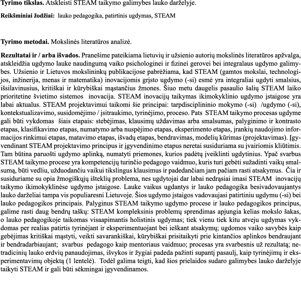 Tyrimo tikslas  Atskleisti STEAM taikymo galimybes lauko darželyje  Reikšminiai žodžiai: lauko pedagogika, patirtinis   
