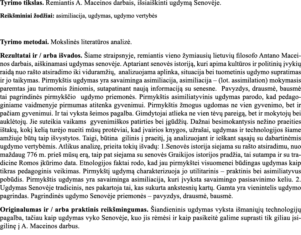 Tyrimo tikslas  Remiantis A  Maceinos darbais, išsiaiškinti ugdymą Senovėje  Reikšminiai žodžiai: asimiliacija, ugdym   