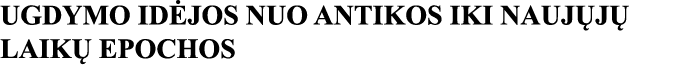 UGDYMO IDĖJOS NUO ANTIKOS IKI NAUJŲJŲ LAIKŲ EPOCHOS