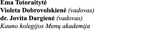 Ema Totoraitytė Violeta Dobrovolskienė (vadovas) dr  Jovita Dargienė (vadovas) Kauno kolegijos Menų akademija