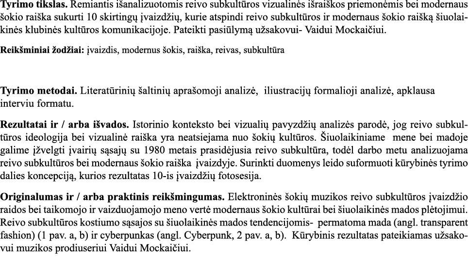Tyrimo tikslas  Remiantis išanalizuotomis reivo subkultūros vizualinės išraiškos priemonėmis bei modernaus šokio raiš   