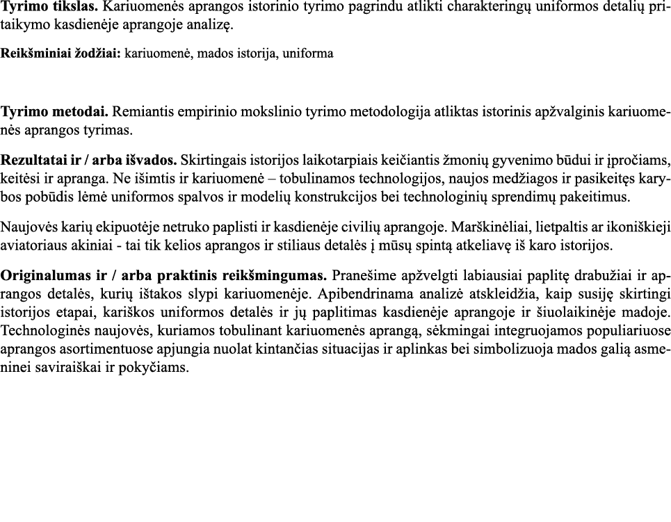 Tyrimo tikslas  Kariuomenės aprangos istorinio tyrimo pagrindu atlikti charakteringų uniformos detalių pritaikymo kas   