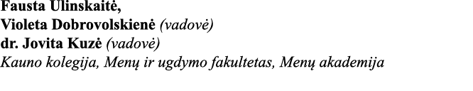 Fausta Ulinskaitė, Violeta Dobrovolskienė (vadovė) dr  Jovita Kuzė (vadovė) Kauno kolegija, Menų ir ugdymo fakultetas   