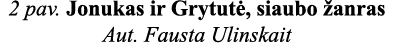 2 pav  Jonukas ir Grytutė, siaubo žanras Aut  Fausta Ulinskait