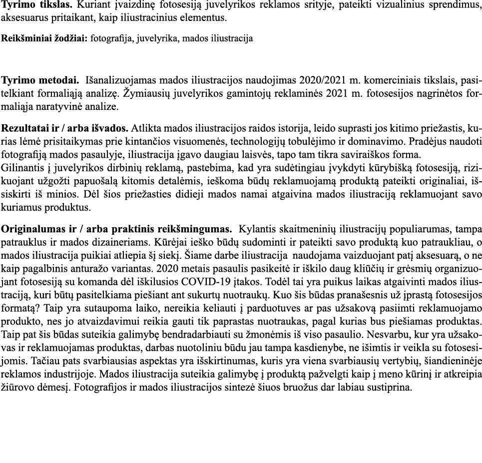 Tyrimo tikslas  Kuriant įvaizdinę fotosesiją juvelyrikos reklamos srityje, pateikti vizualinius sprendimus, aksesuaru   