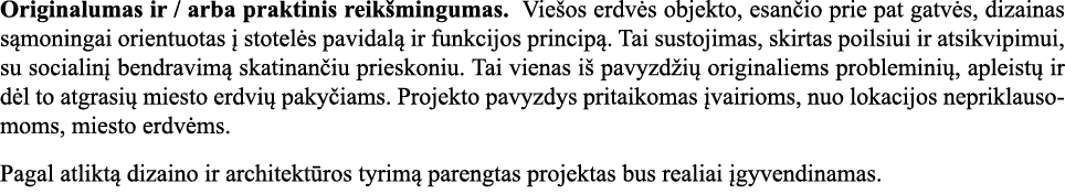Originalumas ir   arba praktinis reikšmingumas  Viešos erdvės objekto, esančio prie pat gatvės, dizainas sąmoningai o   