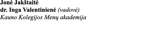Jonė Jakštaitė dr  Inga Valentinienė (vadovė) Kauno Kolegijos Menų akademija 