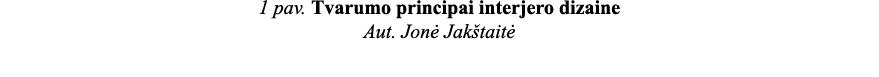 1 pav  Tvarumo principai interjero dizaine Aut  Jonė Jakštaitė