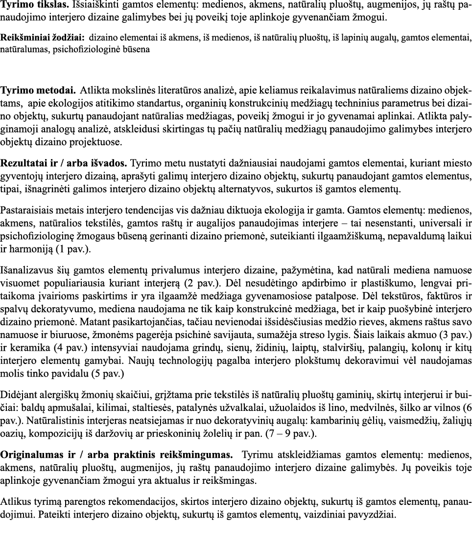 Tyrimo tikslas  Išsiaiškinti gamtos elementų: medienos, akmens, natūralių pluoštų, augmenijos, jų raštų panaudojimo i   