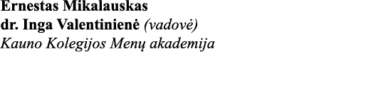 Ernestas Mikalauskas dr  Inga Valentinienė (vadovė) Kauno Kolegijos Menų akademija 