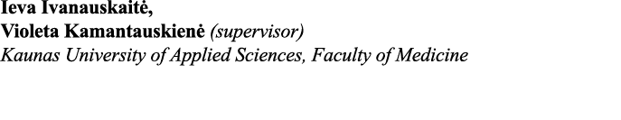 Ieva Ivanauskaitė, Violeta Kamantauskienė (supervisor) Kaunas University of Applied Sciences, Faculty of Medicine 