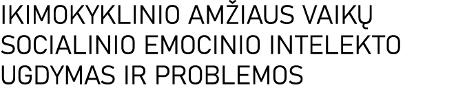 IKIMOKYKLINIO AMŽIAUS VAIKŲ SOCIALINIO EMOCINIO INTELEKTO UGDYMAS IR PROBLEMOS