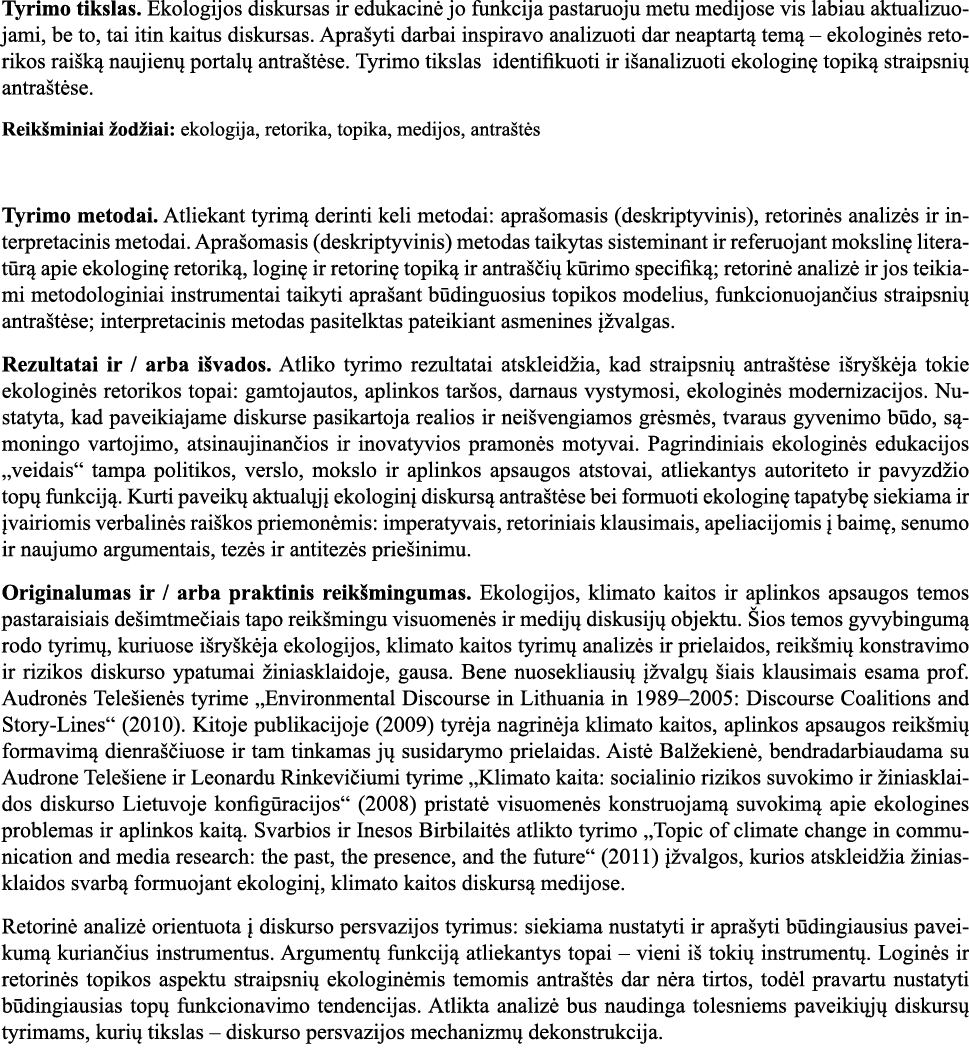 Tyrimo tikslas  Ekologijos diskursas ir edukacinė jo funkcija pastaruoju metu medijose vis labiau aktualizuojami, be    