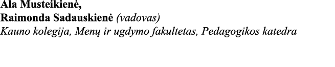 Ala Musteikienė, Raimonda Sadauskienė (vadovas) Kauno kolegija, Menų ir ugdymo fakultetas, Pedagogikos katedra