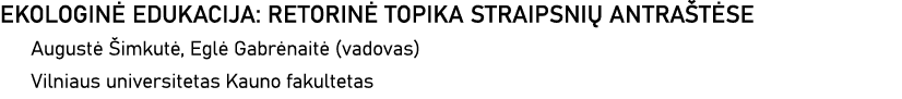 EKOLOGINĖ EDUKACIJA: RETORINĖ TOPIKA STRAIPSNIŲ ANTRAŠTĖSE Augustė Šimkutė, Eglė Gabrėnaitė (vadovas) Vilniaus univer   