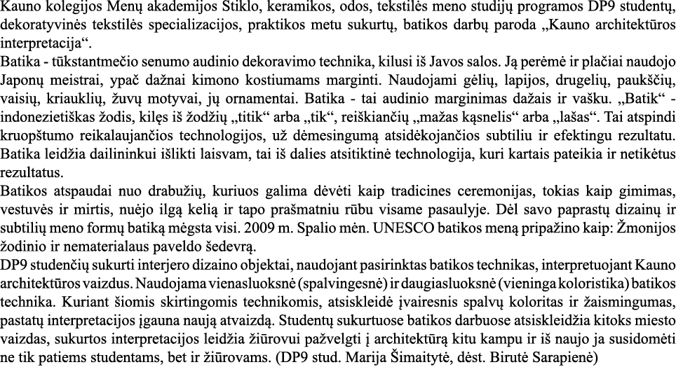 Kauno kolegijos Menų akademijos Stiklo, keramikos, odos, tekstilės meno studijų programos DP9 studentų, dekoratyvinės   