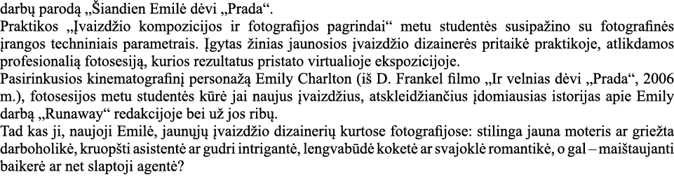 darbų parodą  Šiandien Emilė dėvi  Prada   Praktikos  Įvaizdžio kompozicijos ir fotografijos pagrindai  metu studentė   