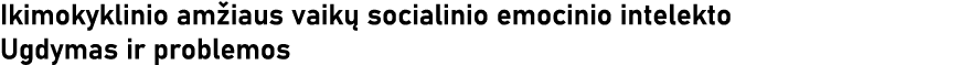 Ikimokyklinio amžiaus vaikų socialinio emocinio intelekto Ugdymas ir problemos