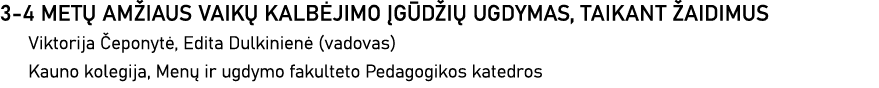 3-4 METŲ AMŽIAUS VAIKŲ KALBĖJIMO ĮGŪDŽIŲ UGDYMAS, TAIKANT ŽAIDIMUS Viktorija Čeponytė, Edita Dulkinienė (vadovas) Kau   