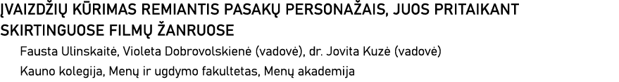 ĮVAIZDŽIŲ KŪRIMAS REMIANTIS PASAKŲ PERSONAŽAIS, JUOS PRITAIKANT SKIRTINGUOSE FILMŲ ŽANRUOSE Fausta Ulinskaitė, Violet   