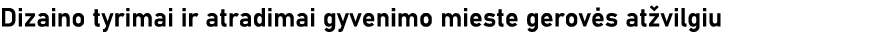 Dizaino tyrimai ir atradimai gyvenimo mieste gerovės atžvilgiu