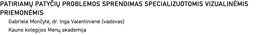 PATIRIAMŲ PATYČIŲ PROBLEMOS SPRENDIMAS SPECIALIZUOTOMIS VIZUALINĖMIS PRIEMONĖMIS Gabrielė Mončytė, dr  Inga Valentini   