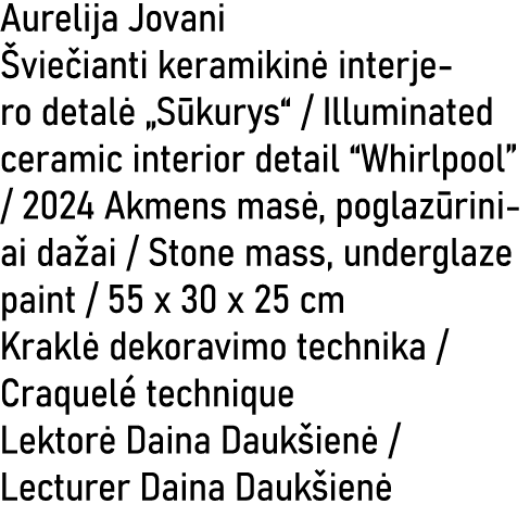 Aurelija Jovani vie ianti keramikin  interjero detal  „S kurys“ / Illuminated ceramic interior detail “Whirlpool” / ...