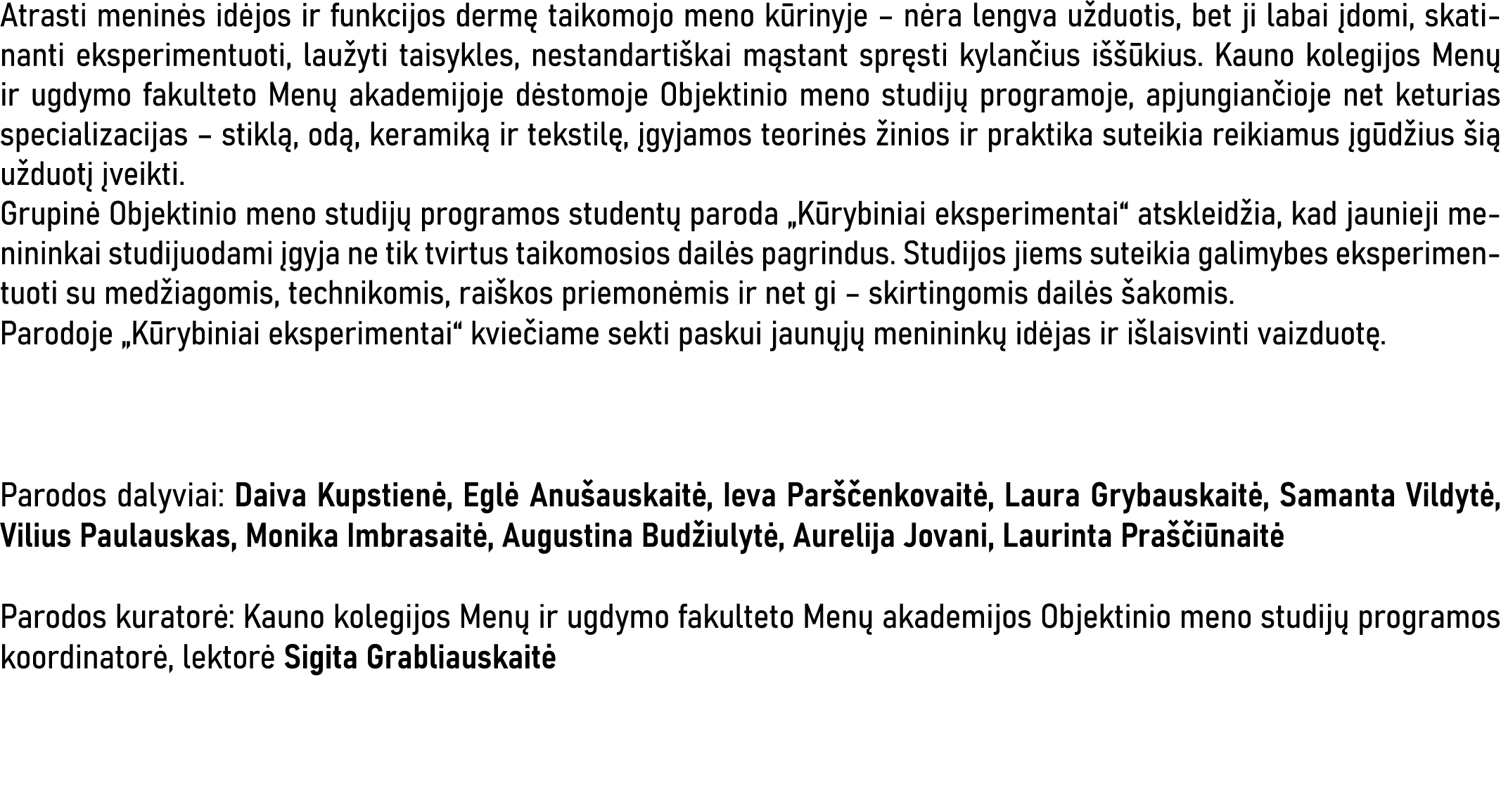 Atrasti menin s id jos ir funkcijos derm taikomojo meno k rinyje – n ra lengva u duotis, bet ji labai  domi, skatina...