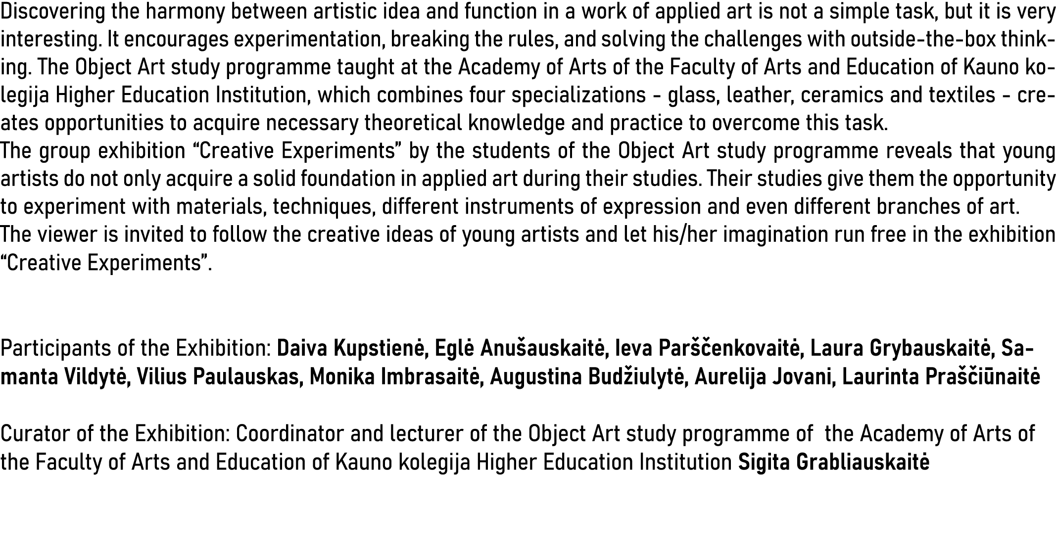 Discovering the harmony between artistic idea and function in a work of applied art is not a simple task, but it is v...
