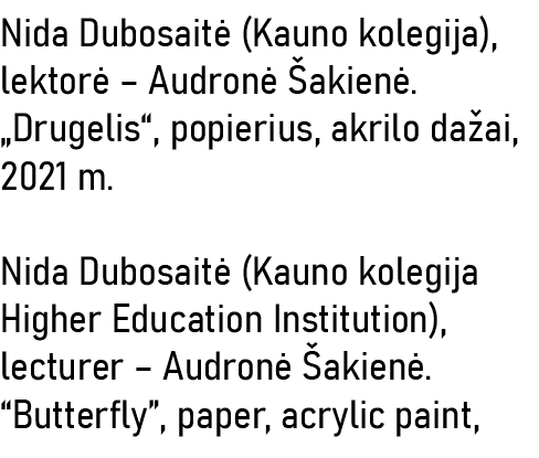 Nida Dubosaitė (Kauno kolegija), lektorė   Audronė Šakienė   Drugelis , popierius, akrilo dažai, 2021 m   Nida Dubosa   