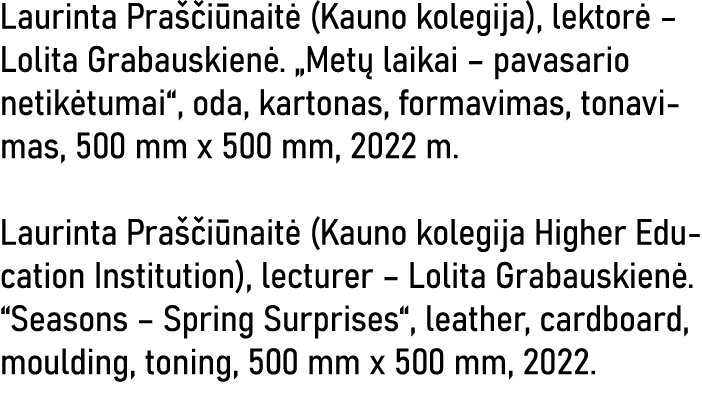 Laurinta Praščiūnaitė (Kauno kolegija), lektorė   Lolita Grabauskienė   Metų laikai   pavasario netikėtumai , oda, ka   