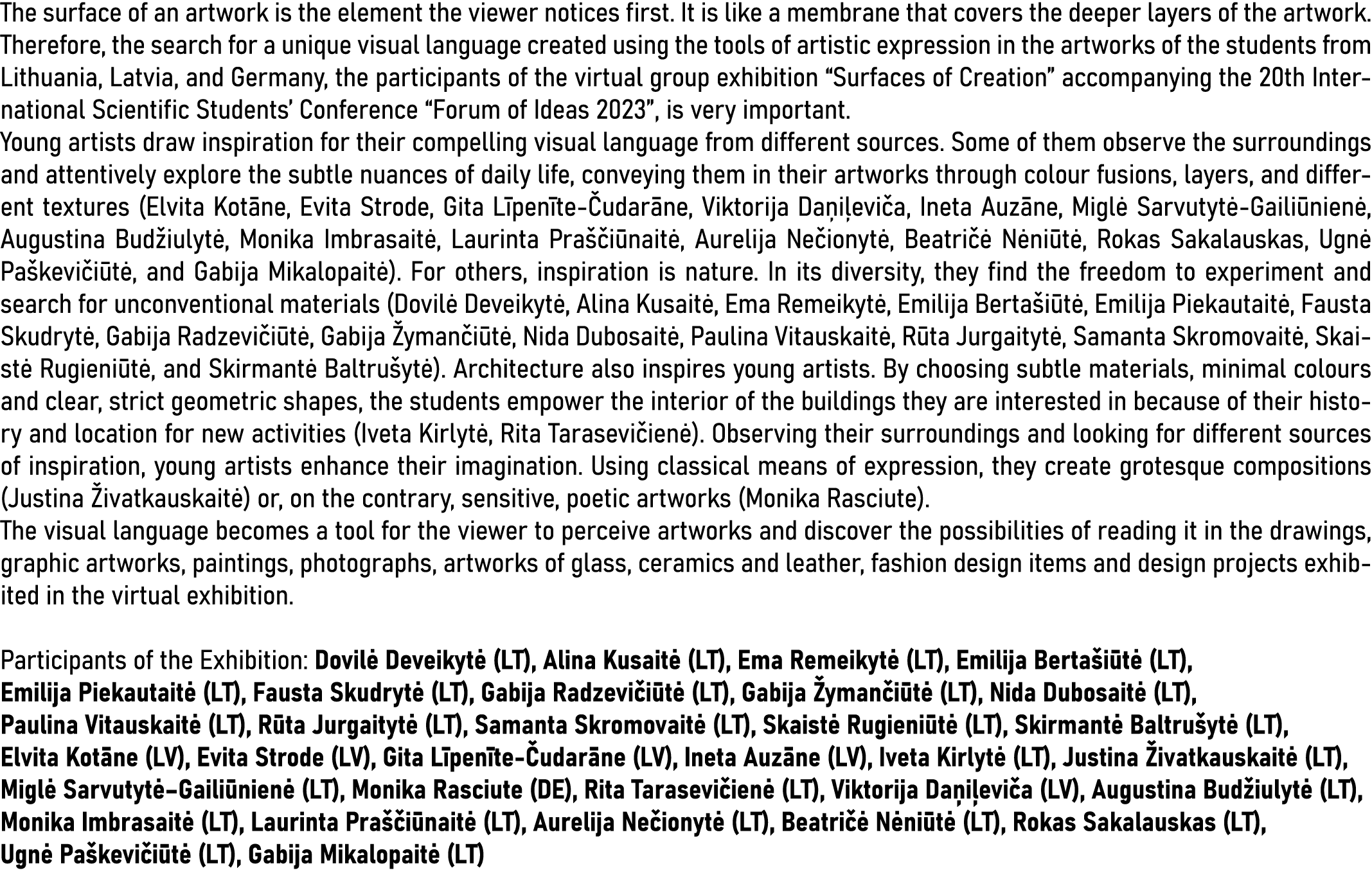 The surface of an artwork is the element the viewer notices first  It is like a membrane that covers the deeper layer   