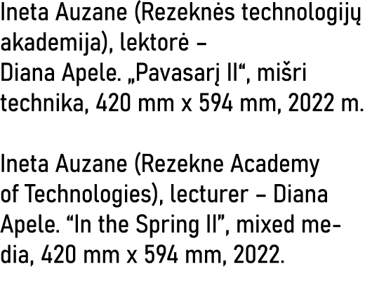 Ineta Auzane (Rezeknės technologijų akademija), lektorė   Diana Apele   Pavasarį II , mišri technika, 420 mm x 594 mm   