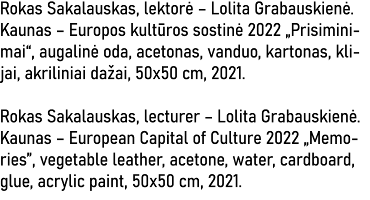 Rokas Sakalauskas, lektorė   Lolita Grabauskienė  Kaunas   Europos kultūros sostinė 2022  Prisiminimai , augalinė oda   