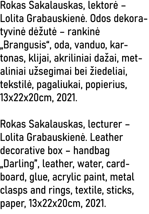 Rokas Sakalauskas, lektorė   Lolita Grabauskienė  Odos dekoratyvinė dėžutė   rankinė  Brangusis , oda, vanduo, karton   