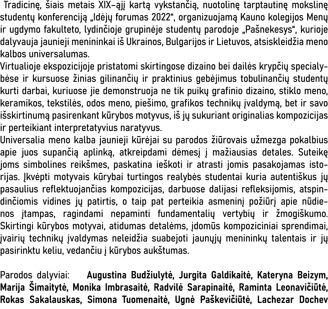  Tradicinę, šiais metais XIX ąjį kartą vykstančią, nuotolinę tarptautinę mokslinę studentų konferenciją  Idėjų foruma   