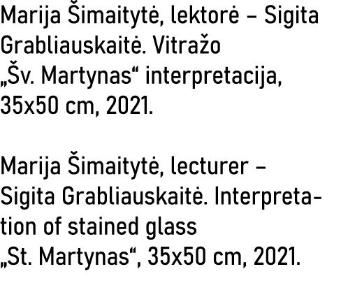 Marija Šimaitytė, lektorė   Sigita Grabliauskaitė  Vitražo  Šv  Martynas  interpretacija, 35x50 cm, 2021   Marija Šim   