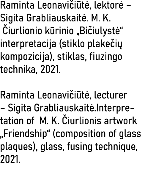 Raminta Leonavičiūtė, lektorė   Sigita Grabliauskaitė  M  K  Čiurlionio kūrinio  Bičiulystė  interpretacija (stiklo p   