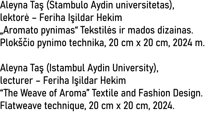 Aleyna Taş (Stambulo Aydin universitetas), lektorė   Feriha Işildar Hekim  Aromato pynimas  Tekstilės ir mados dizain   