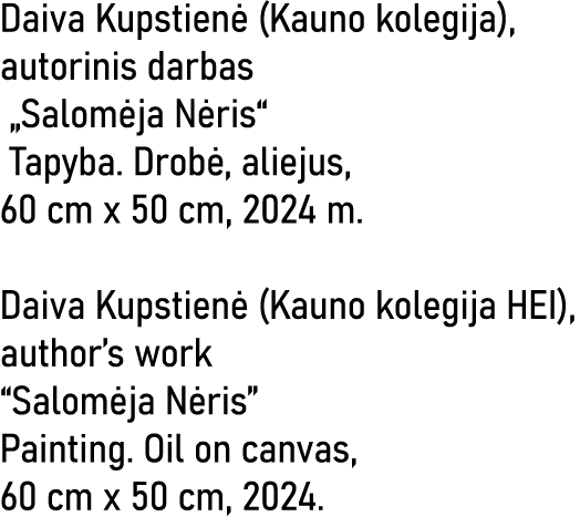 Daiva Kupstienė (Kauno kolegija), autorinis darbas  Salomėja Nėris  Tapyba  Drobė, aliejus, 60 cm x 50 cm, 2024 m   D   