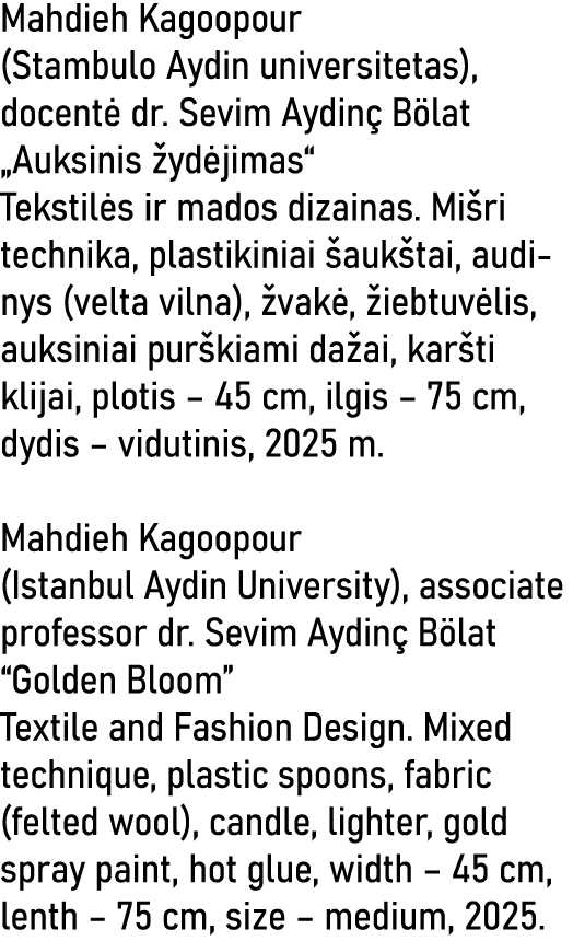 Mahdieh Kagoopour (Stambulo Aydin universitetas), docentė dr  Sevim Aydinç Bölat  Auksinis žydėjimas  Tekstilės ir ma   