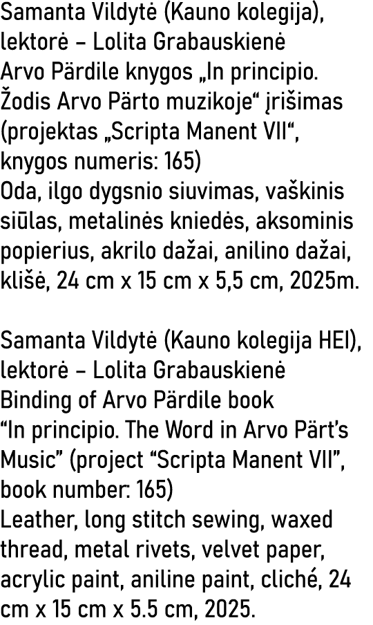 Samanta Vildytė (Kauno kolegija), lektorė   Lolita Grabauskienė Arvo Pärdile knygos  In principio  Žodis Arvo Pärto m   