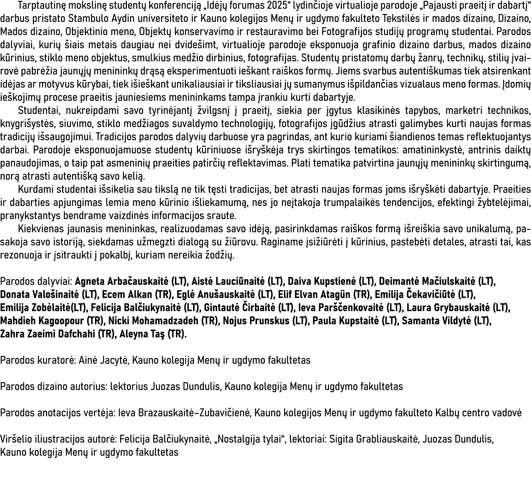  Tarptautinę mokslinę studentų konferenciją  Idėjų forumas 2025  lydinčioje virtualioje parodoje  Pajausti praeitį ir   