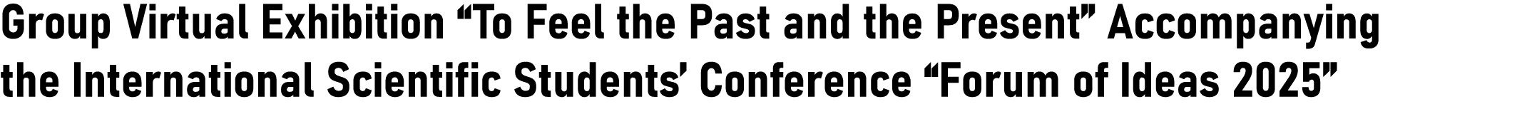 Group Virtual Exhibition  To Feel the Past and the Present  Accompanying the International Scientific Students  Confe   