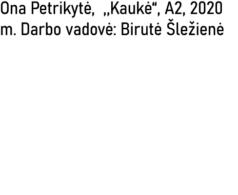 Ona Petrikytė, ,,Kaukė , A2, 2020 m  Darbo vadovė: Birutė Šležienė