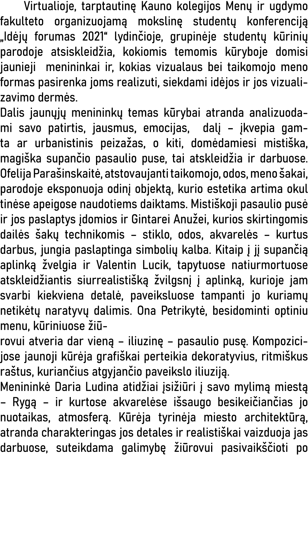    Virtualioje, tarptautinę Kauno kolegijos Menų ir ugdymo fakulteto organizuojamą mokslinę studentų konferenciją  Id   